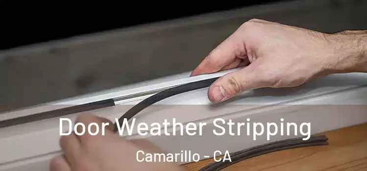 Door Weather Stripping Camarillo - CA