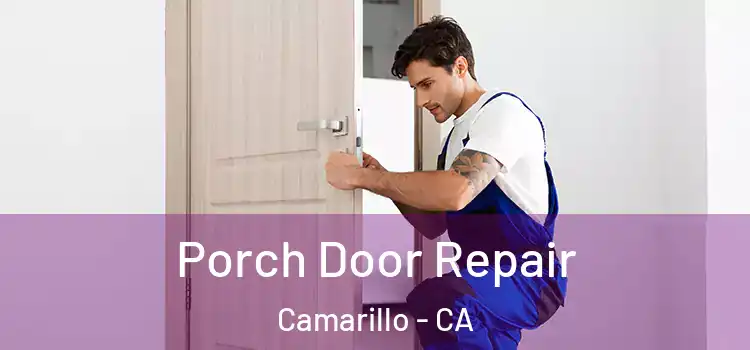  Porch Door Repair Camarillo - CA